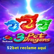 52bet reclame aqui