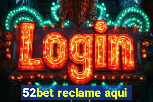 52bet reclame aqui