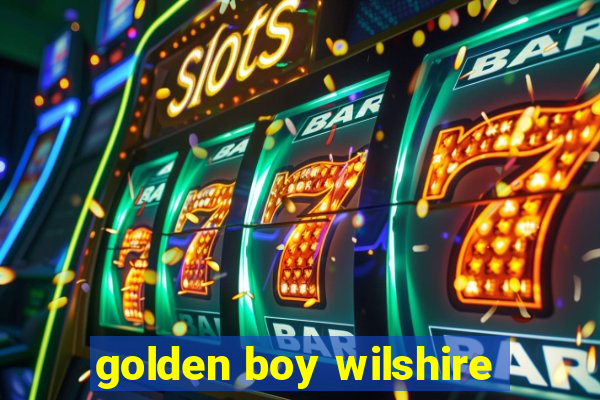 golden boy wilshire