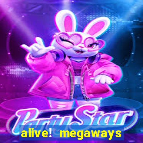 alive! megaways slot online