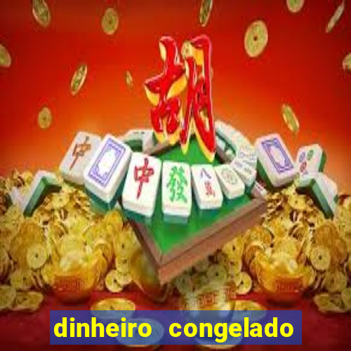 dinheiro congelado na plataforma de jogos