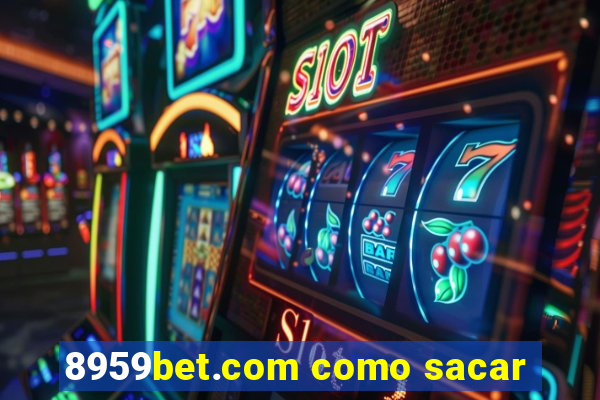 8959bet.com como sacar