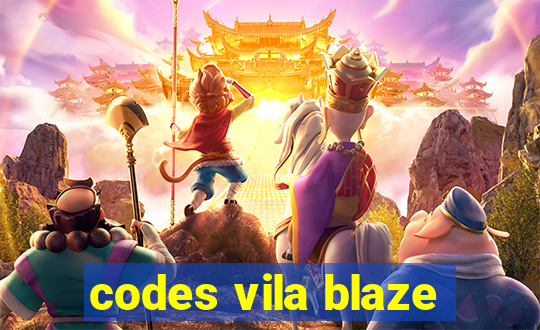 codes vila blaze