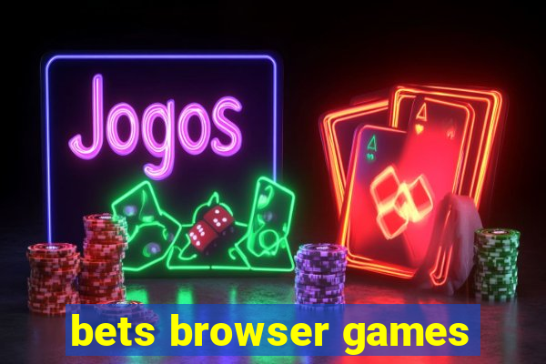 bets browser games