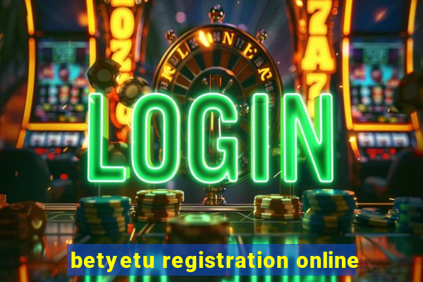 betyetu registration online