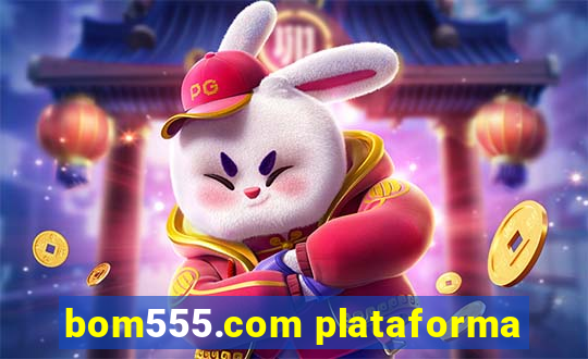 bom555.com plataforma