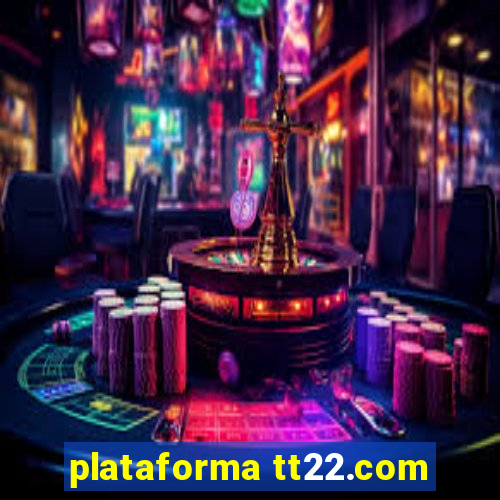 plataforma tt22.com