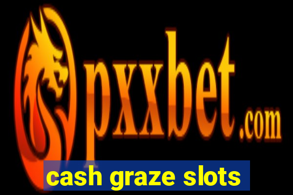 cash graze slots