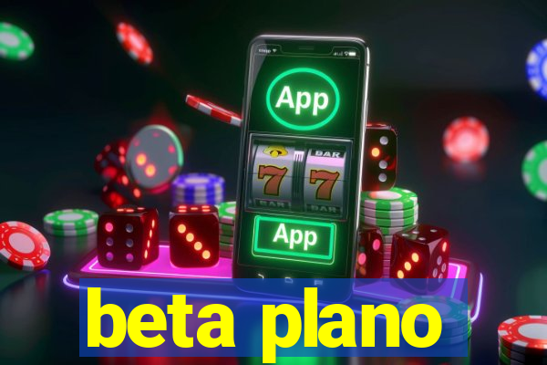 beta plano