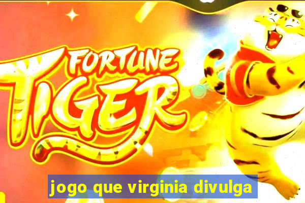 jogo que virginia divulga