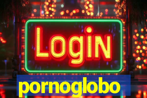 pornoglobo