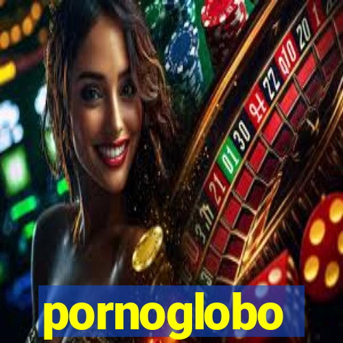 pornoglobo