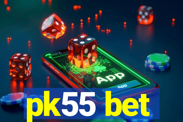 pk55 bet