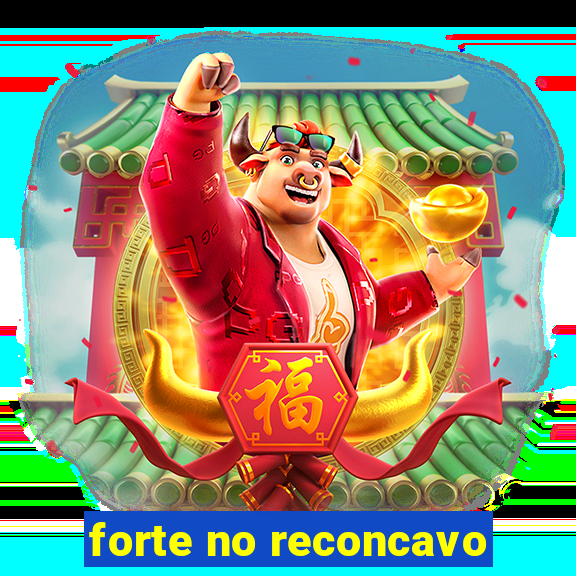 forte no reconcavo