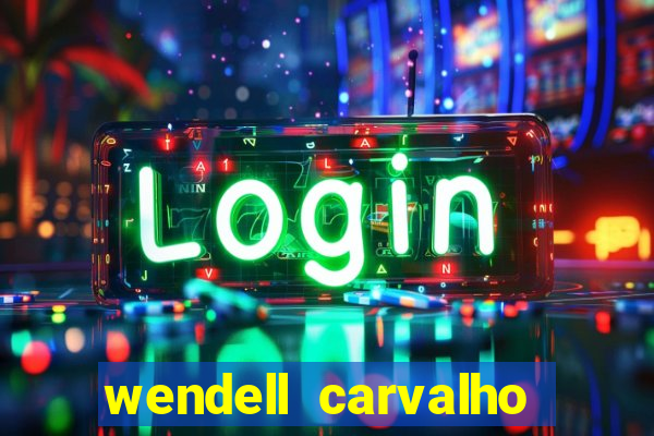 wendell carvalho reclame aqui