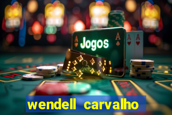 wendell carvalho reclame aqui