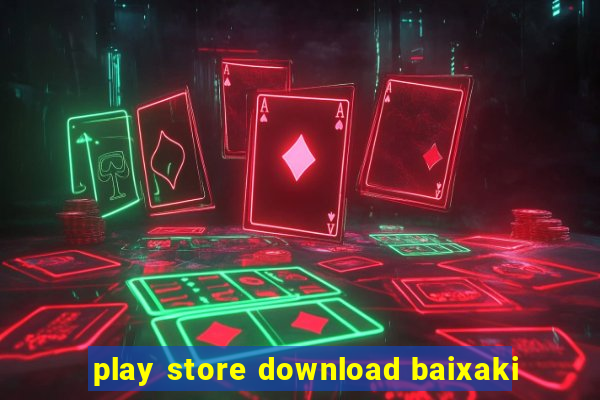 play store download baixaki