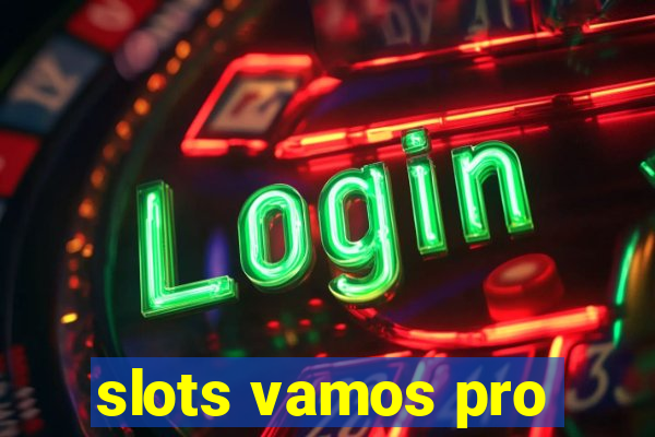 slots vamos pro