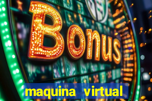 maquina virtual para jogar