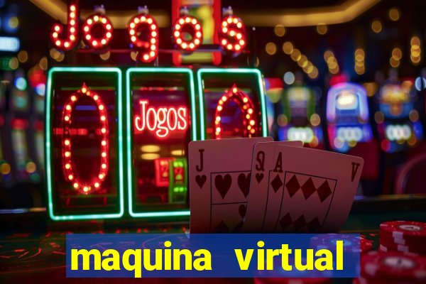 maquina virtual para jogar