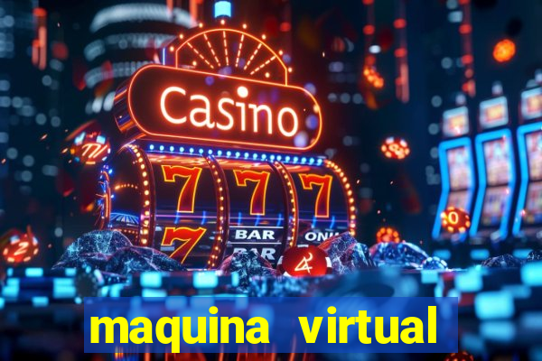 maquina virtual para jogar