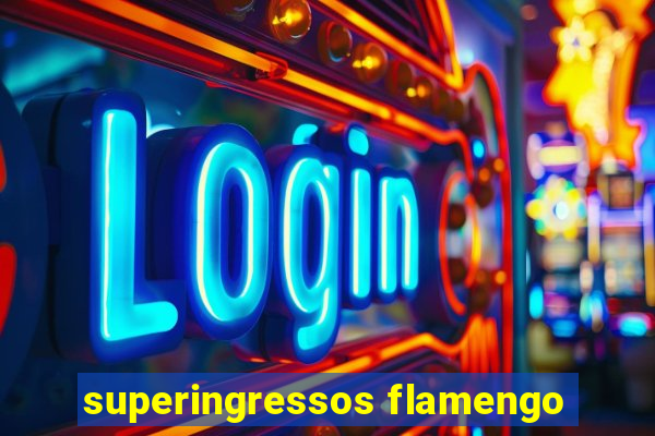 superingressos flamengo