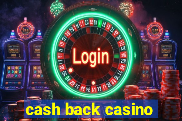 cash back casino