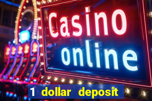 1 dollar deposit bonus casinos