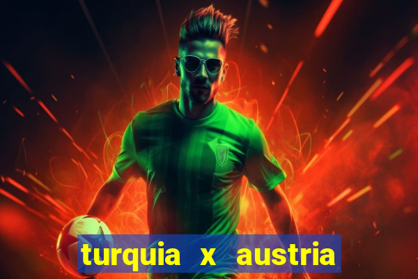 turquia x austria onde assistir