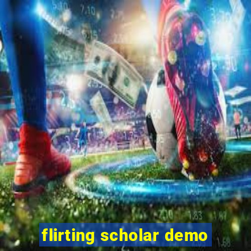 flirting scholar demo