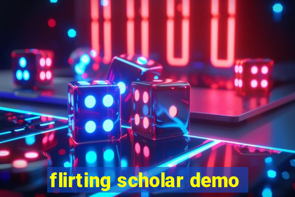 flirting scholar demo