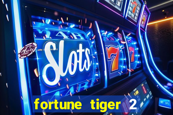 fortune tiger 2 revenge plataforma