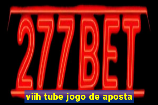 viih tube jogo de aposta