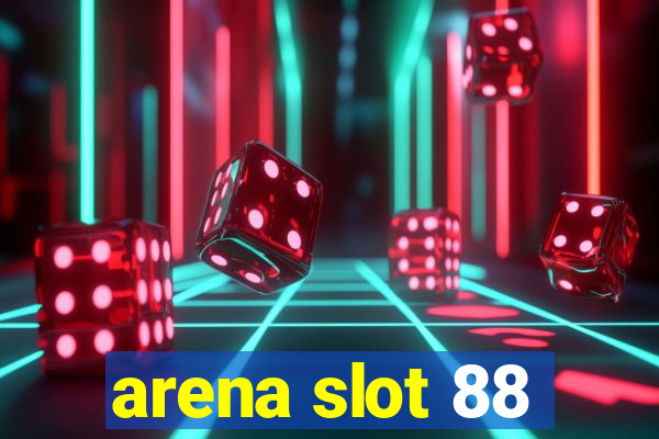 arena slot 88