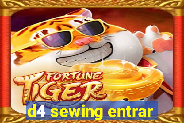 d4 sewing entrar