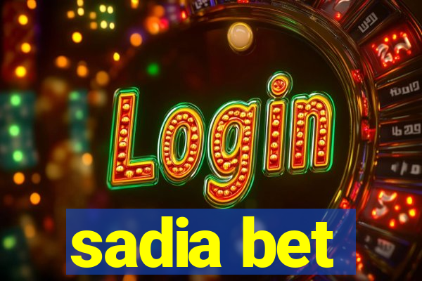 sadia bet