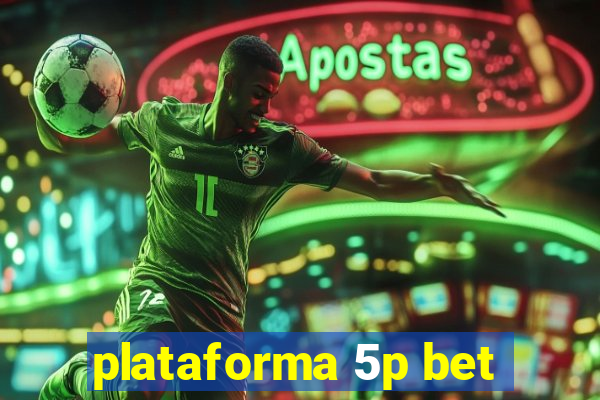 plataforma 5p bet