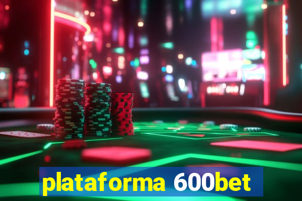 plataforma 600bet