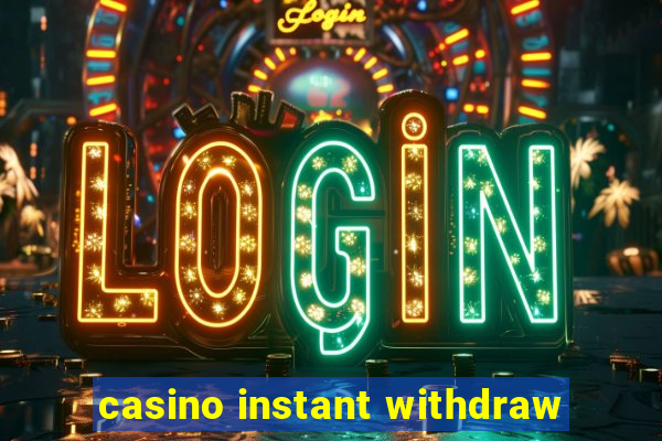 casino instant withdraw