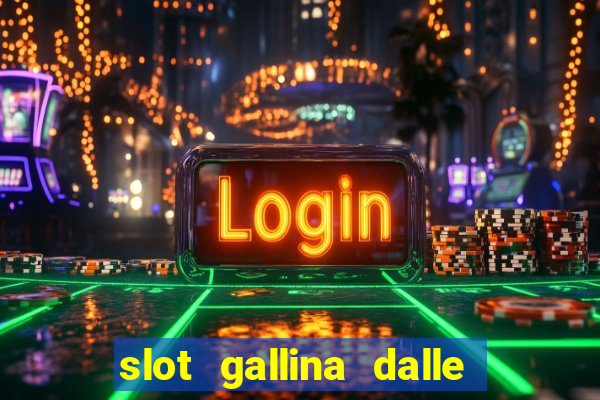 slot gallina dalle uova d oro trucchi