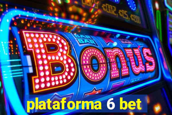 plataforma 6 bet