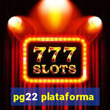 pg22 plataforma