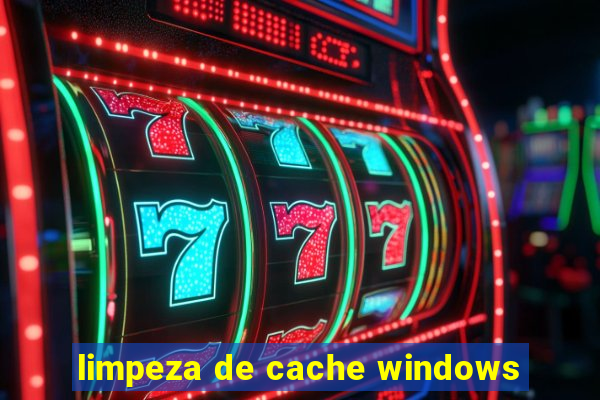 limpeza de cache windows