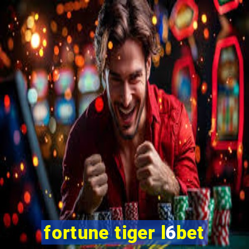 fortune tiger l6bet