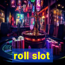 roll slot