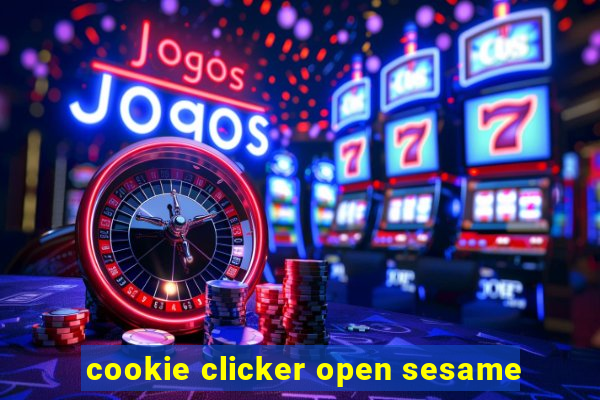 cookie clicker open sesame