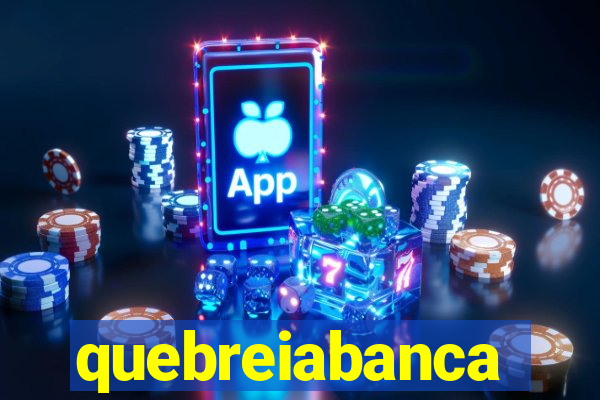 quebreiabanca