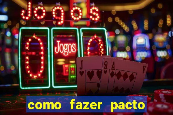 como fazer pacto da riqueza