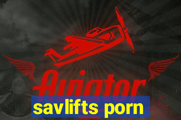 savlifts porn