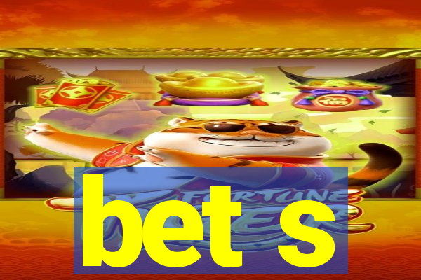 bet s